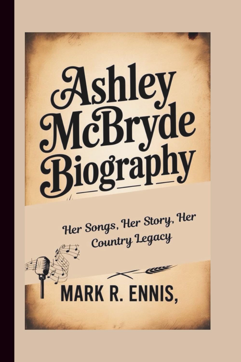 ASHLEY MCBRYDE BIOGRAPHY: Her Songs, Her Story, Her Country Legacy