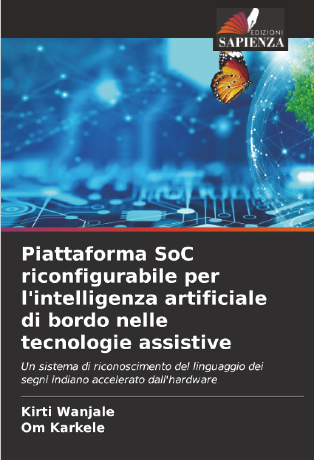 Piattaforma SoC riconfigurabile per l'intelligenza artificiale di bordo nelle tecnologie assistive: Un sistema di riconoscimento del linguaggio dei segni indiano accelerato dall'hardware