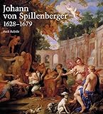  Johann von Spillenberger 1628-1679: Ein Maler des Barock: Ein Maler des Barock. Diss. (Schwäbische Geschichtsquellen und Forschungen)