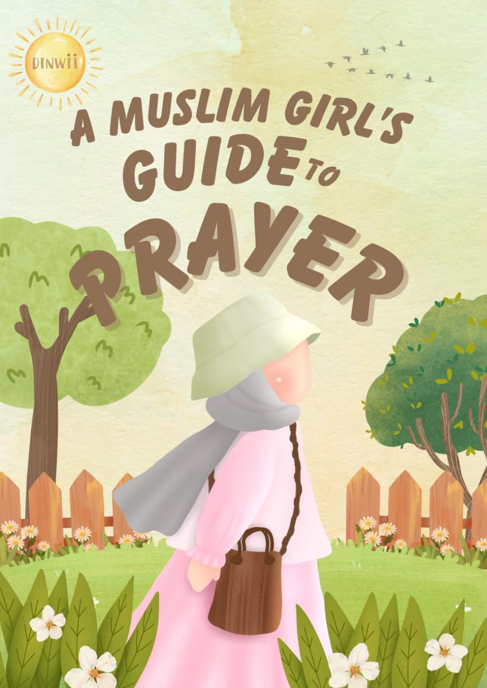 A Muslim Girl’s Guide to Prayer: Prayer Activity Book for Muslim Girls, Fun Activities to Learn Wudhu, Salah, Duas & Adhkar (Learn How to Pray)