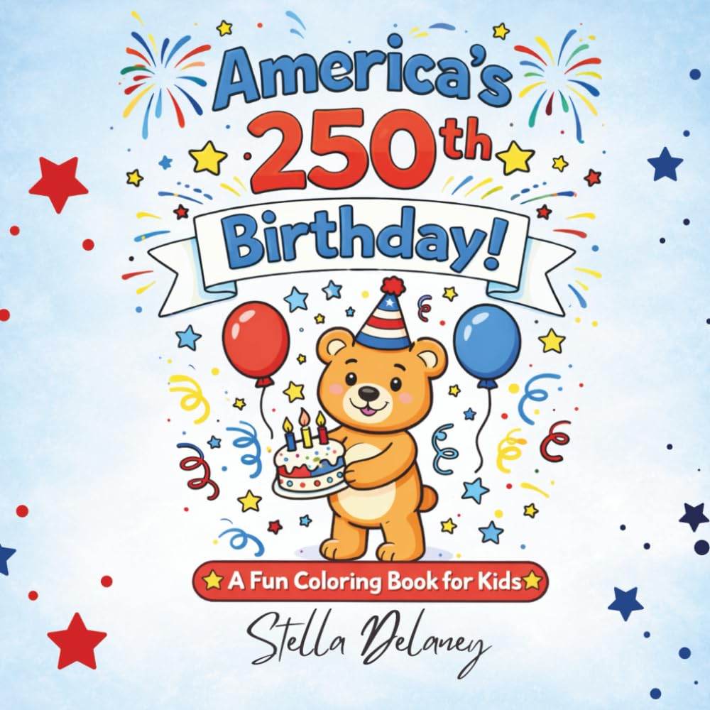 America’s 250th Birthday!: A fun coloring book for kids