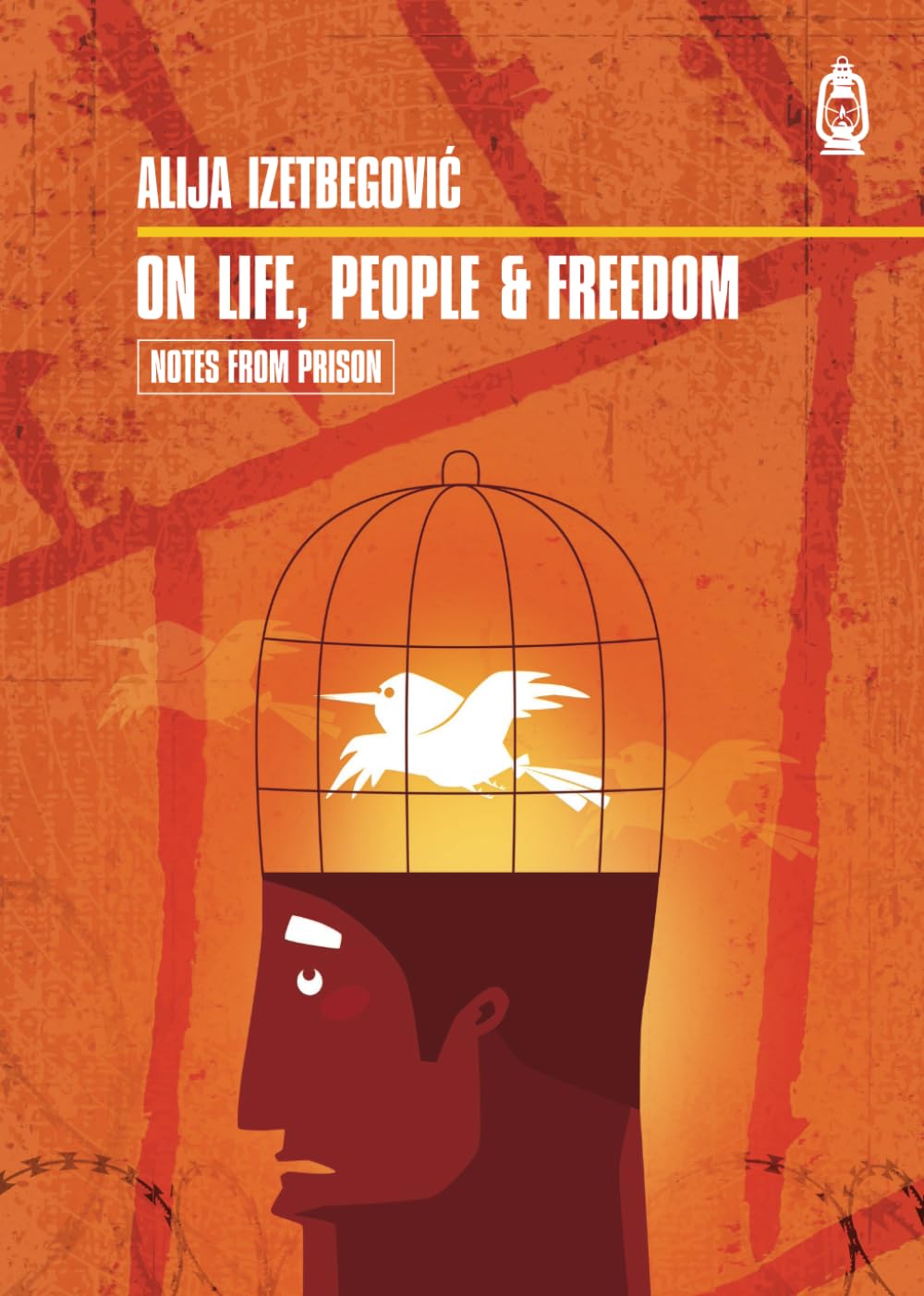 On Life, People and Freedom (Notes From Prison)