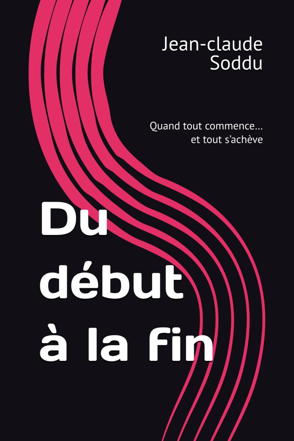 Du début à la fin: Quand tout commence… et tout s’achève