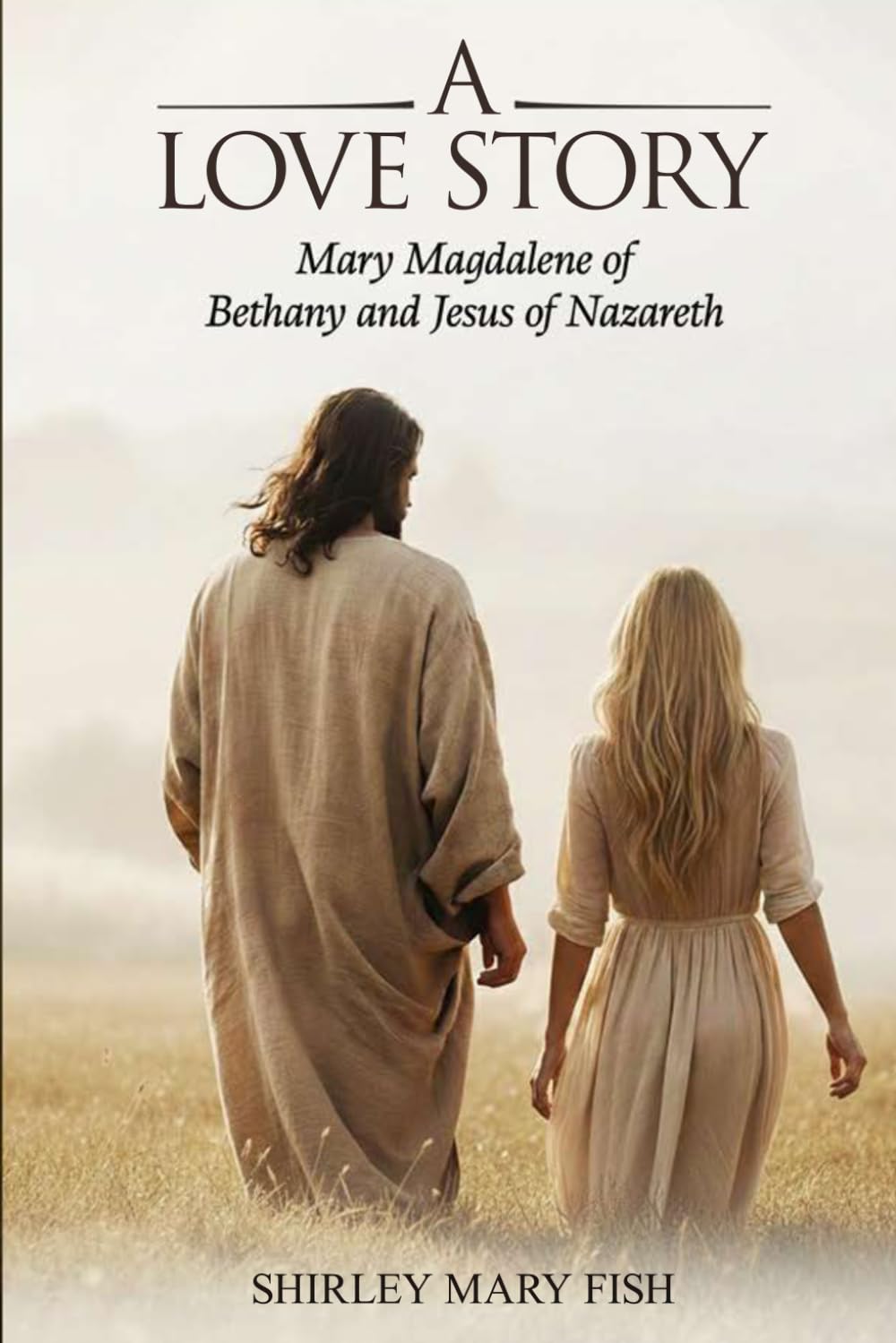 A Love Story: Mary Magdalene of Bethany and Jesus of Nazareth