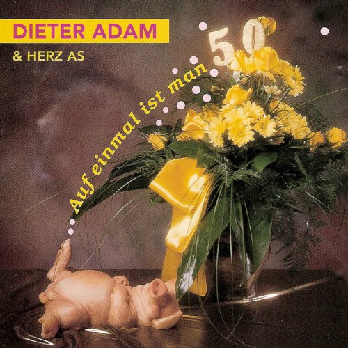 Amazon Music Unlimited - Dieter Adam & Herz As 『Auf einmal ist man 50』