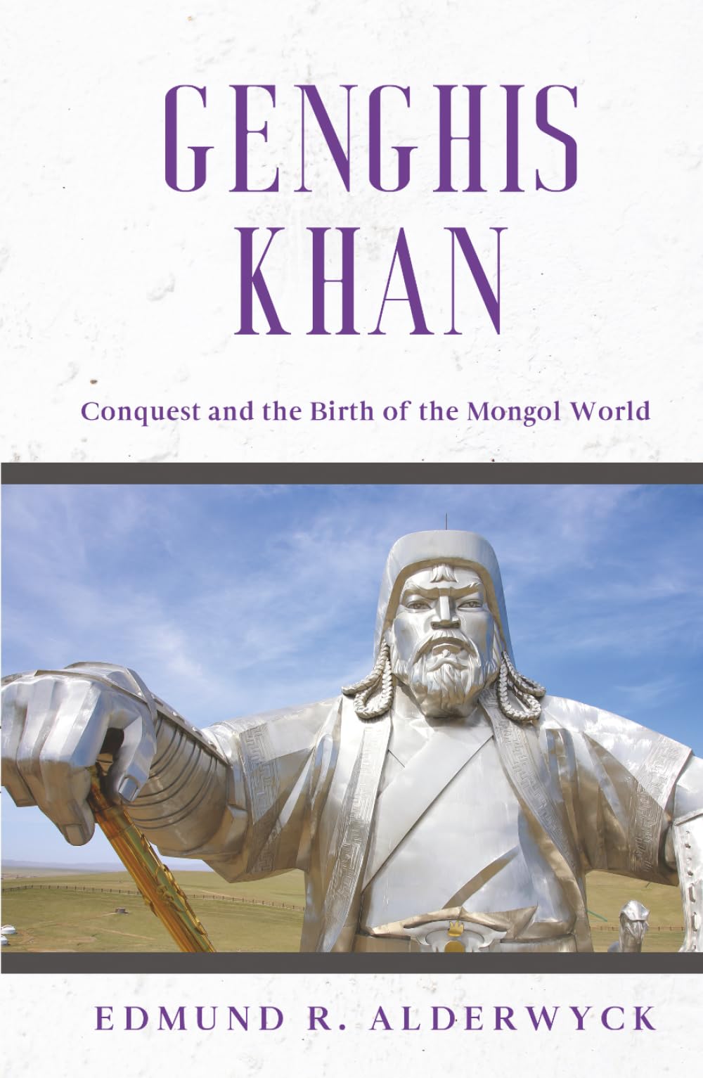 Genghis Khan: Conquest and the Birth of the Mongol World (History in Short Reads)