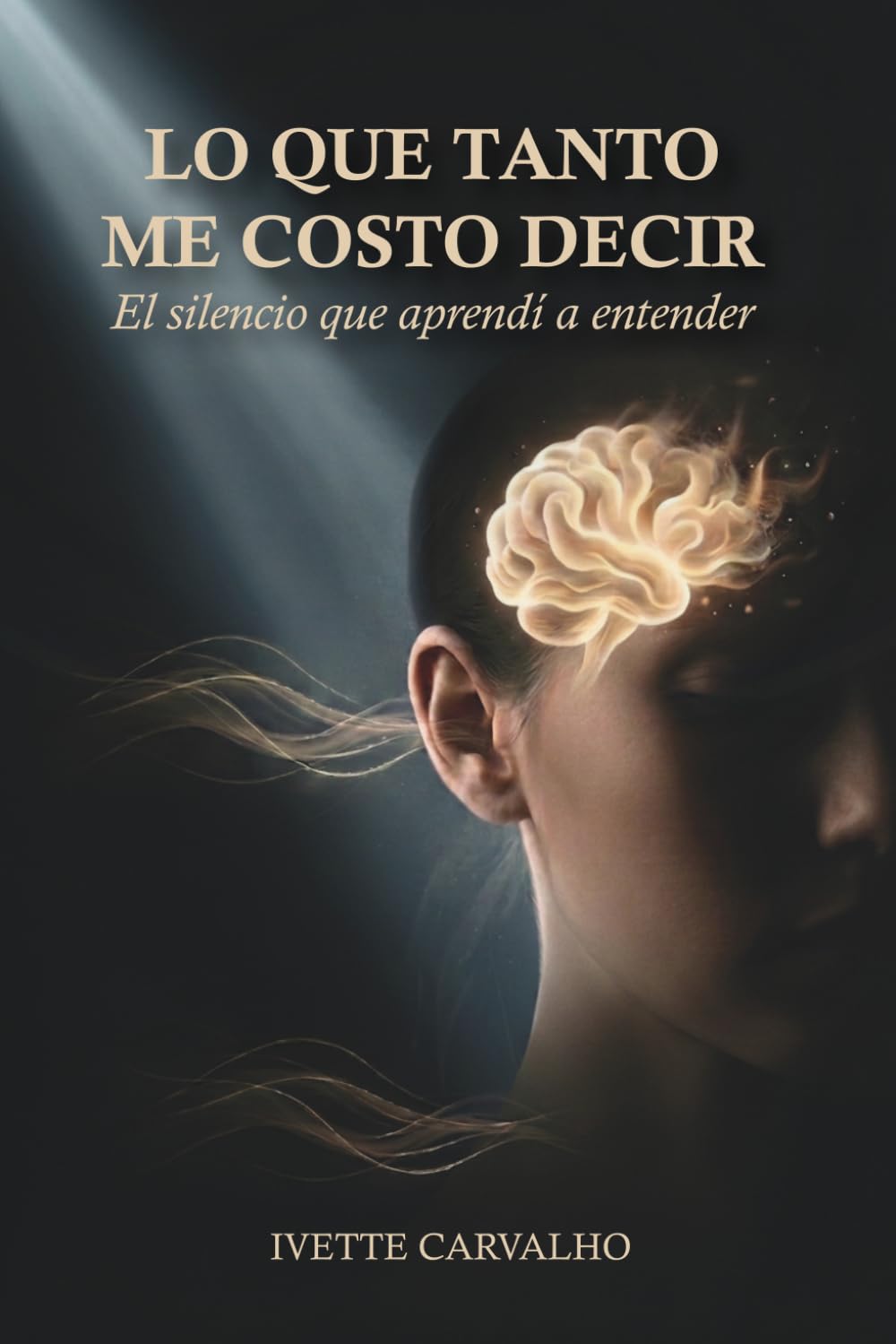 Lo que tanto me costó decir: El silencio que aprendí a entender