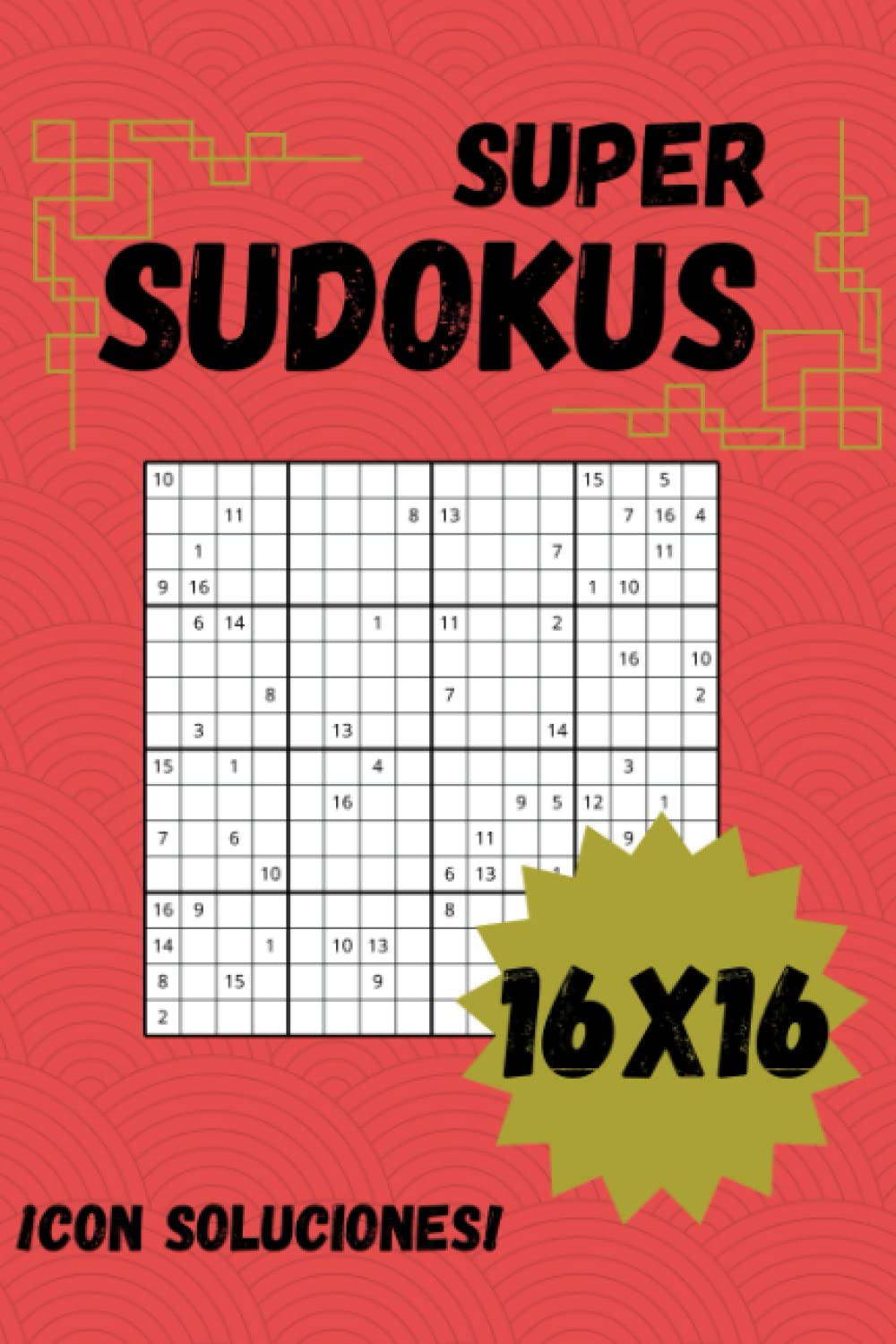 Super Sudokus de 16x16: con soluciones e instrucciones