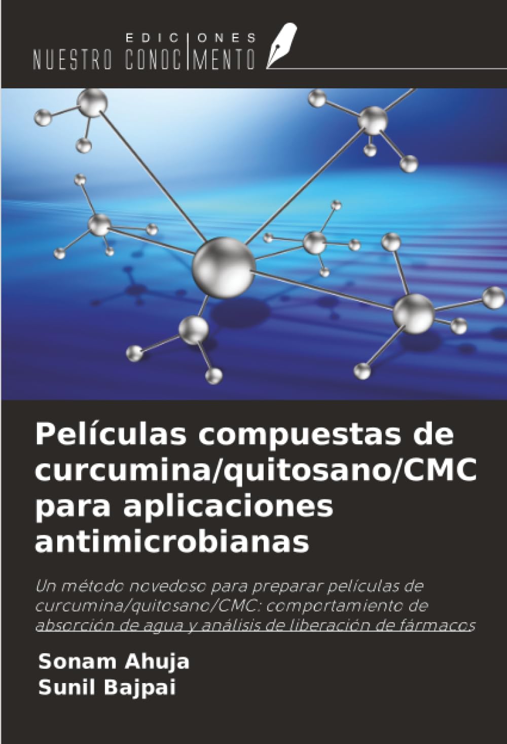 Películas compuestas de curcumina/quitosano/CMC para aplicaciones antimicrobianas: Un método novedoso para preparar películas de ... de agua y análisis de liberación de fármacos