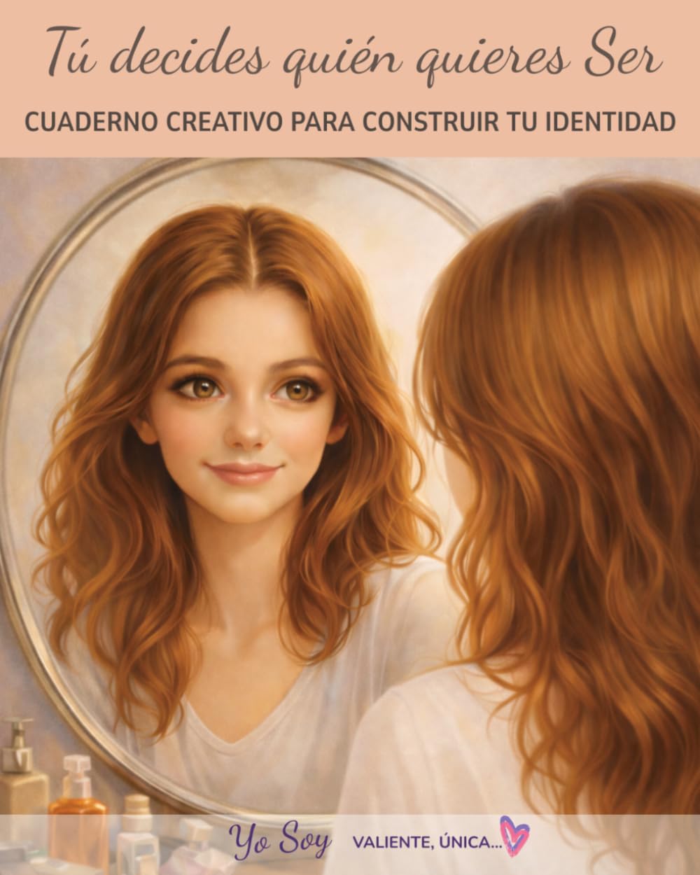 Cuaderno creativo para construir tu identidad: Tú decides quién quieres ser | Autoestima, valores y desarrollo personal para chicas adolescentes