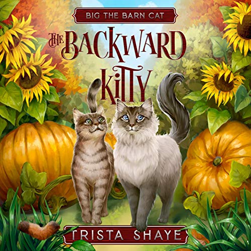Amazon Com The Backward Kitty Big The Barn Cat Audible Audio Edition Trista Shaye Trista Shaye Trista Shaye Audible Audiobooks