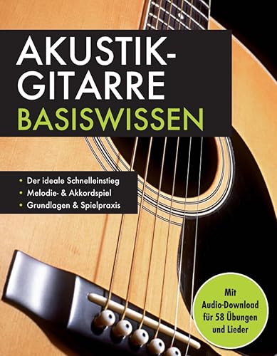 Akustik-Gitarre Basiswissen. Mit Audio-Download für 58 Übungen und Lieder: Notenbuch für Melodie- &amp; Akkordspiel: Mit Audio-Download für 58 Übungen und Lieder. Musikschule für Anfänger