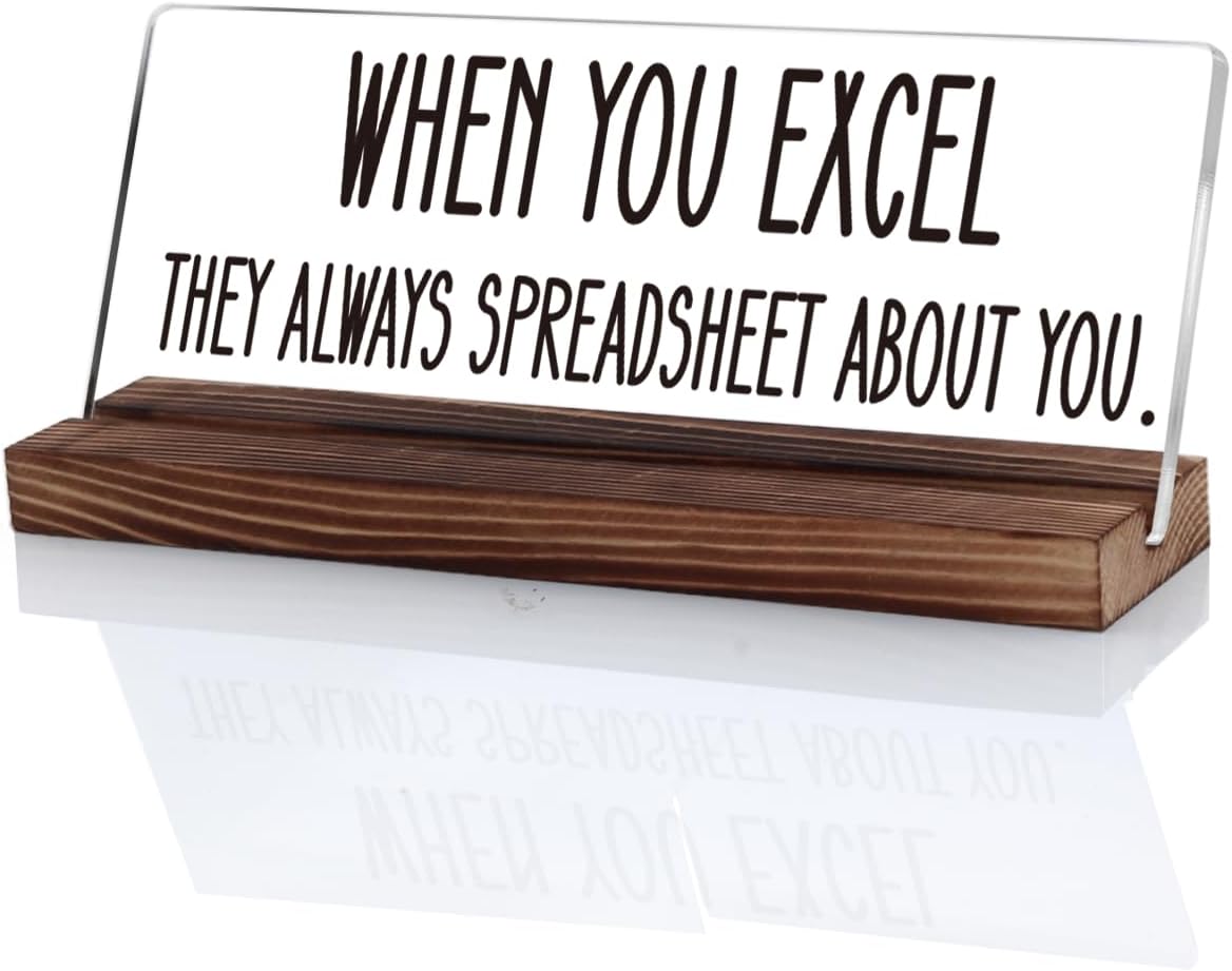 OCCdesign Funny Accountant Gifts Office Desk Sign With Cubicle Quotes When You Excel They Always Spreadsheet About You Office Decor Funny Office Humor Coworker Sign Gifts Work Humor