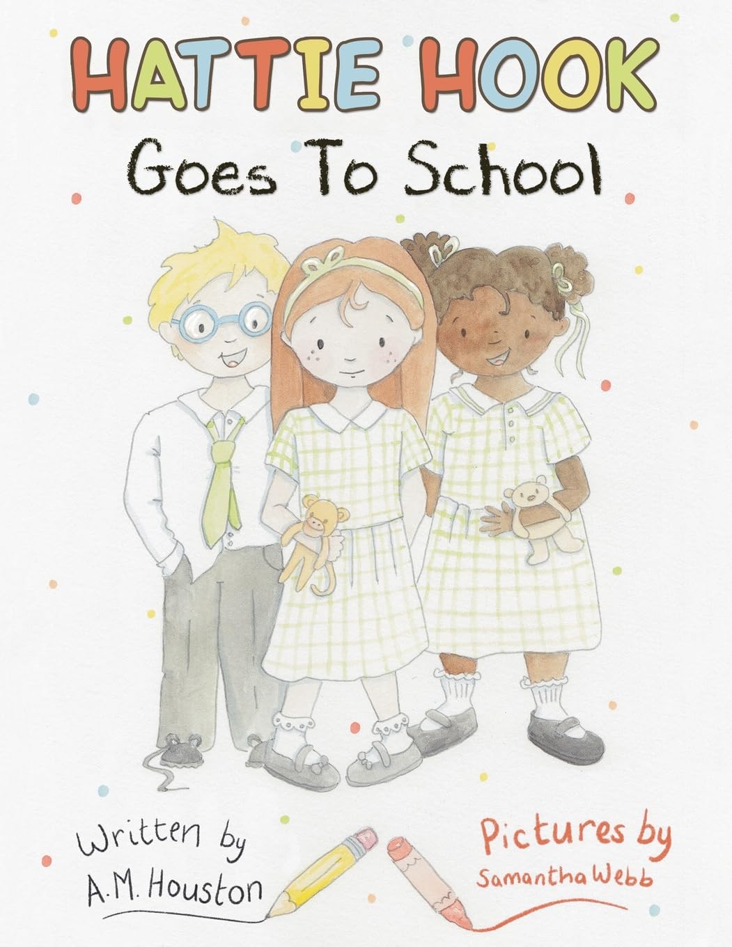 Hattie Hook Goes to School by A. M. Houston (Paperback Book)