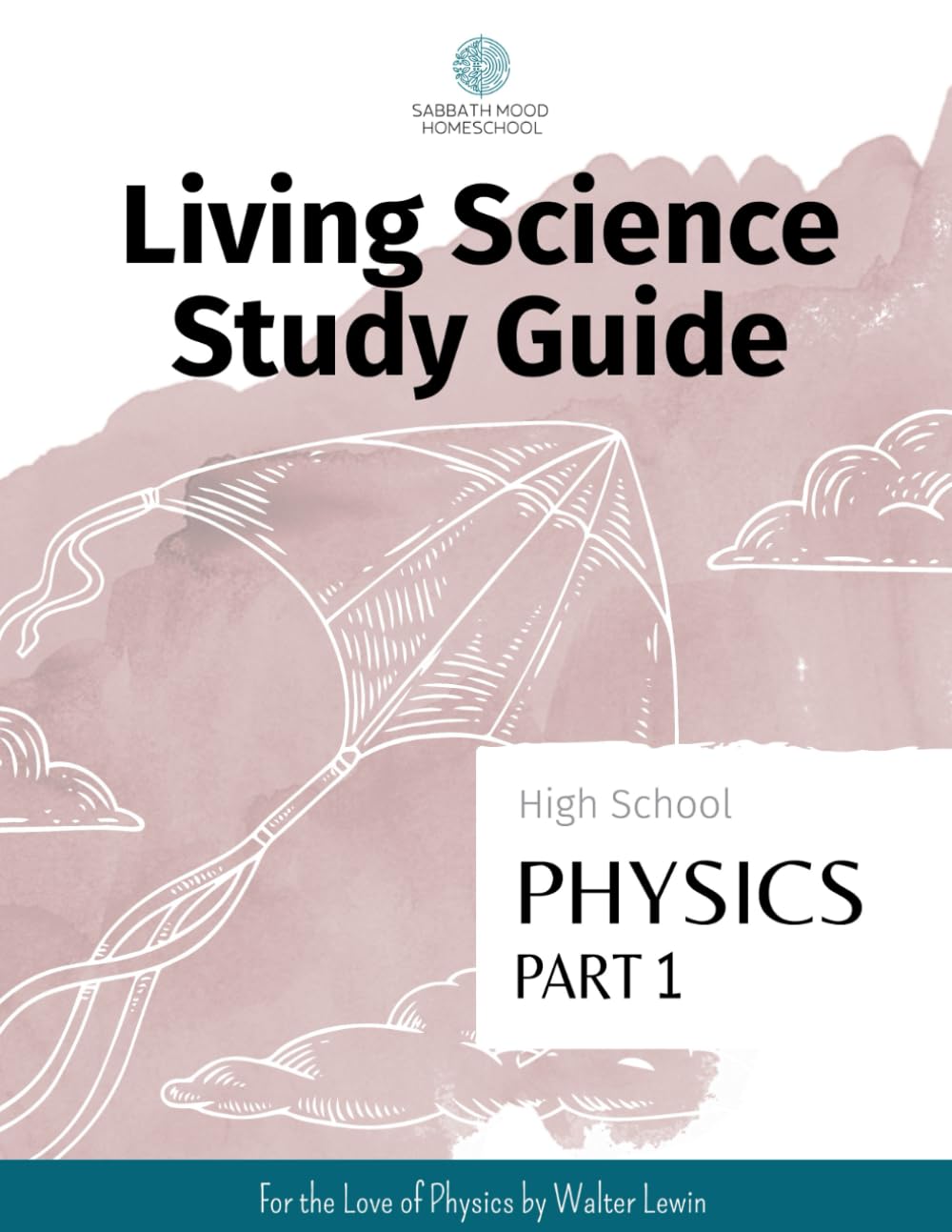 SMH High School Physics, Part 1: Accompanying the book For the Love of Physics by Walter Lewin (SMH Living Science High School Guides)