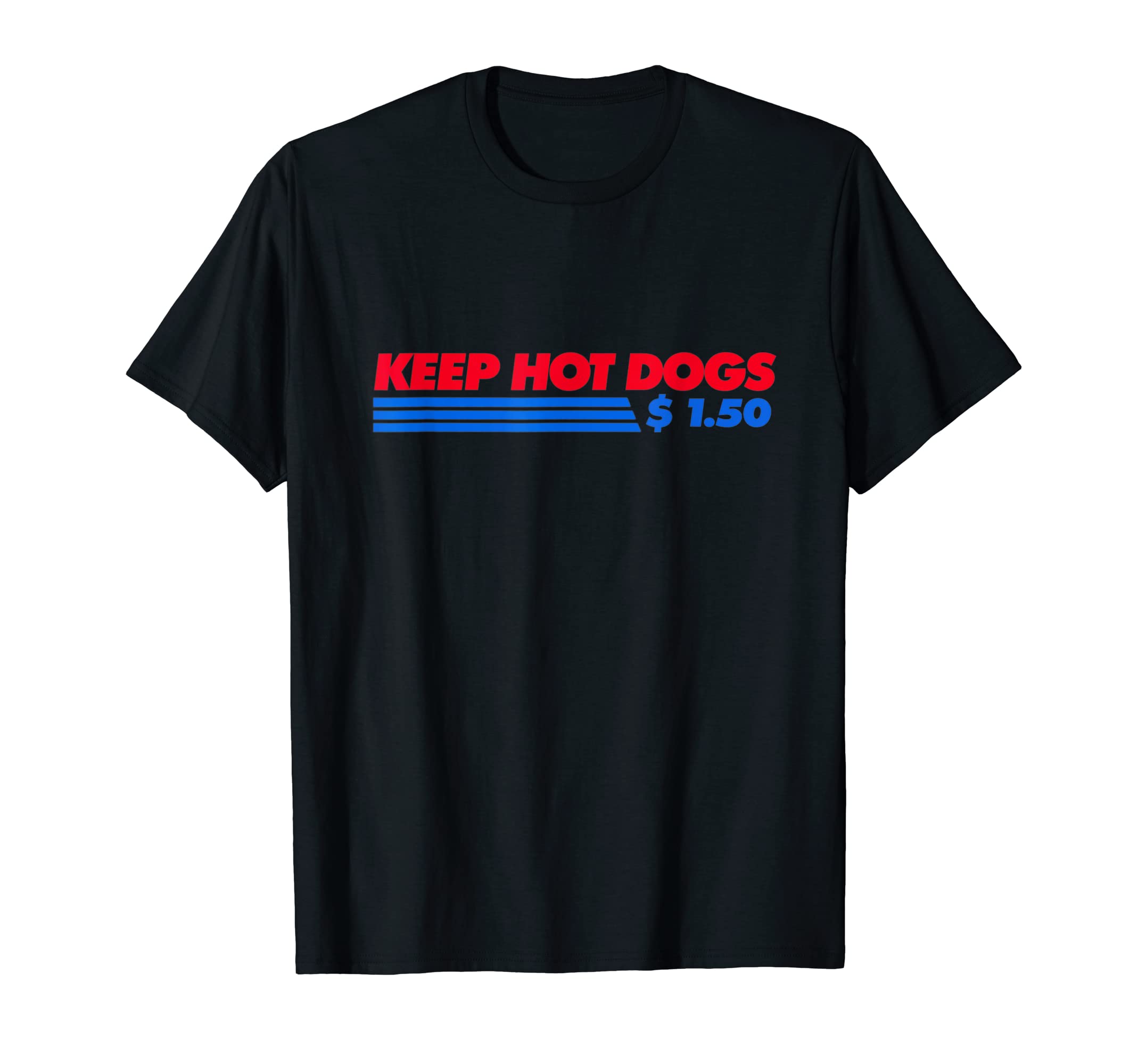 Keep Hot Dogs $1.50 for Men WomenT-Shirt