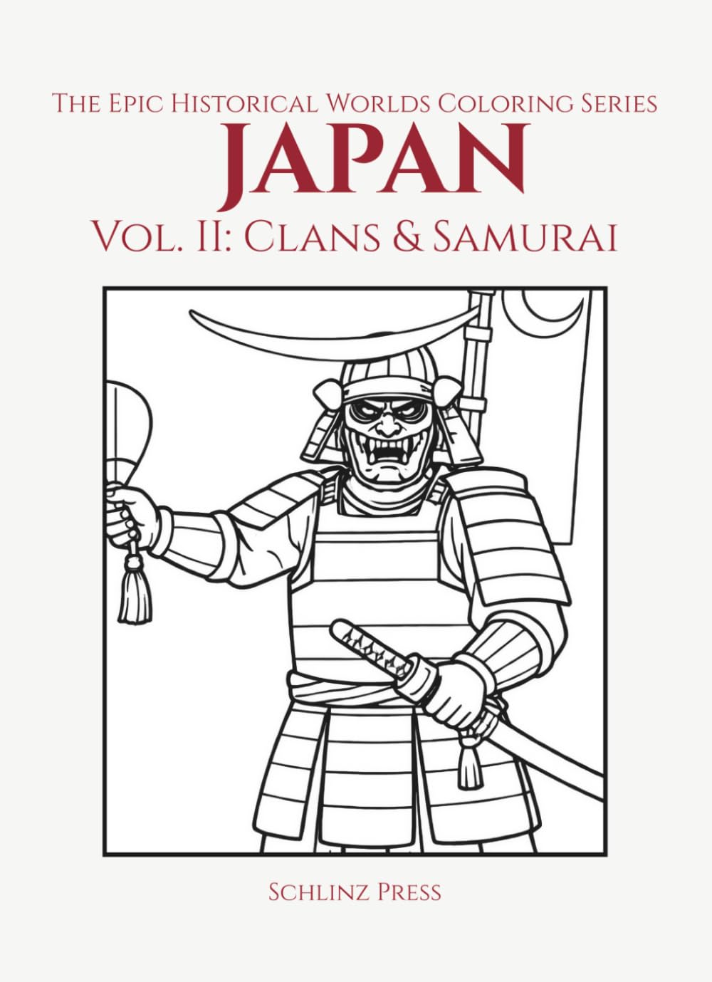 The Epic Historical Worlds Coloring Series Japan Vol II: Clans & Samurai