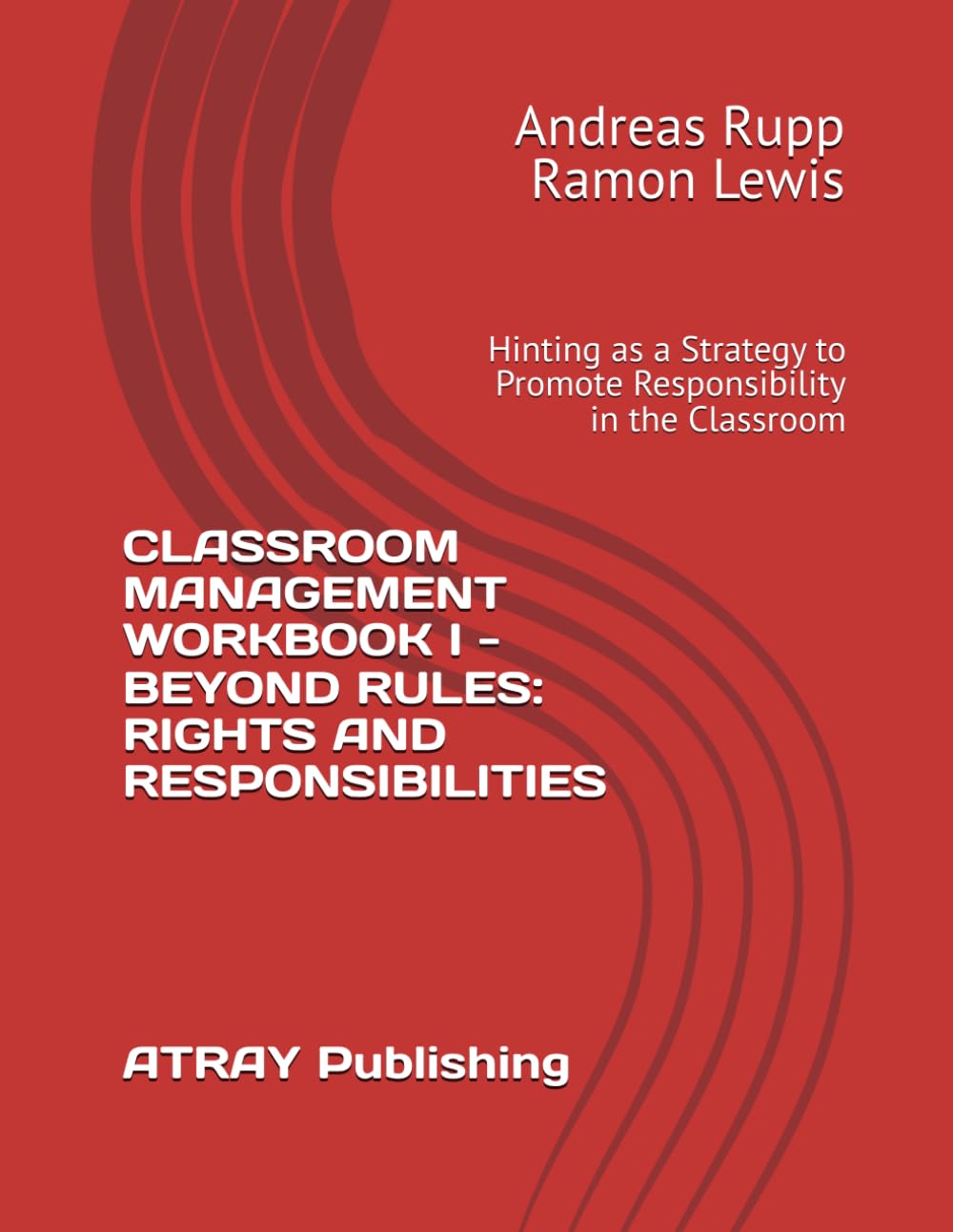 CLASSROOM MANAGEMENT WORKBOOK – BEYOND RULES:RIGHTS AND RESPONSIBILITIES: Hinting as a Strategy to Promote Responsibility in the Classroom