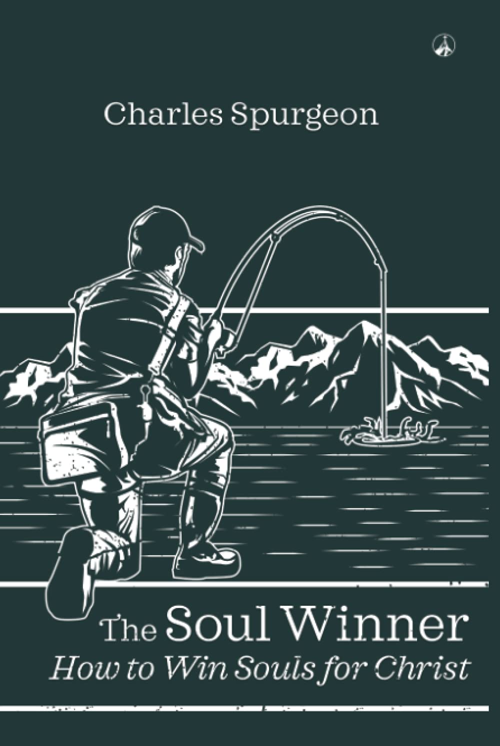 THE SOUL WINNER: How to Win Souls for Christ