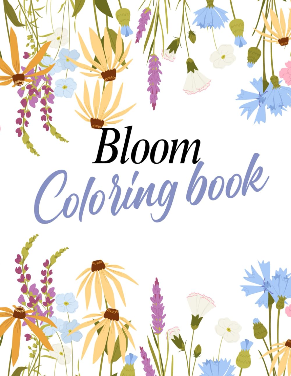 Bloom Coloring Book for Adults: Over 50 Designs of Relaxing Adult Coloring book of Beautiful Flowers Garden and Botanical Floral Arrangements for Relaxation and Stress Relief