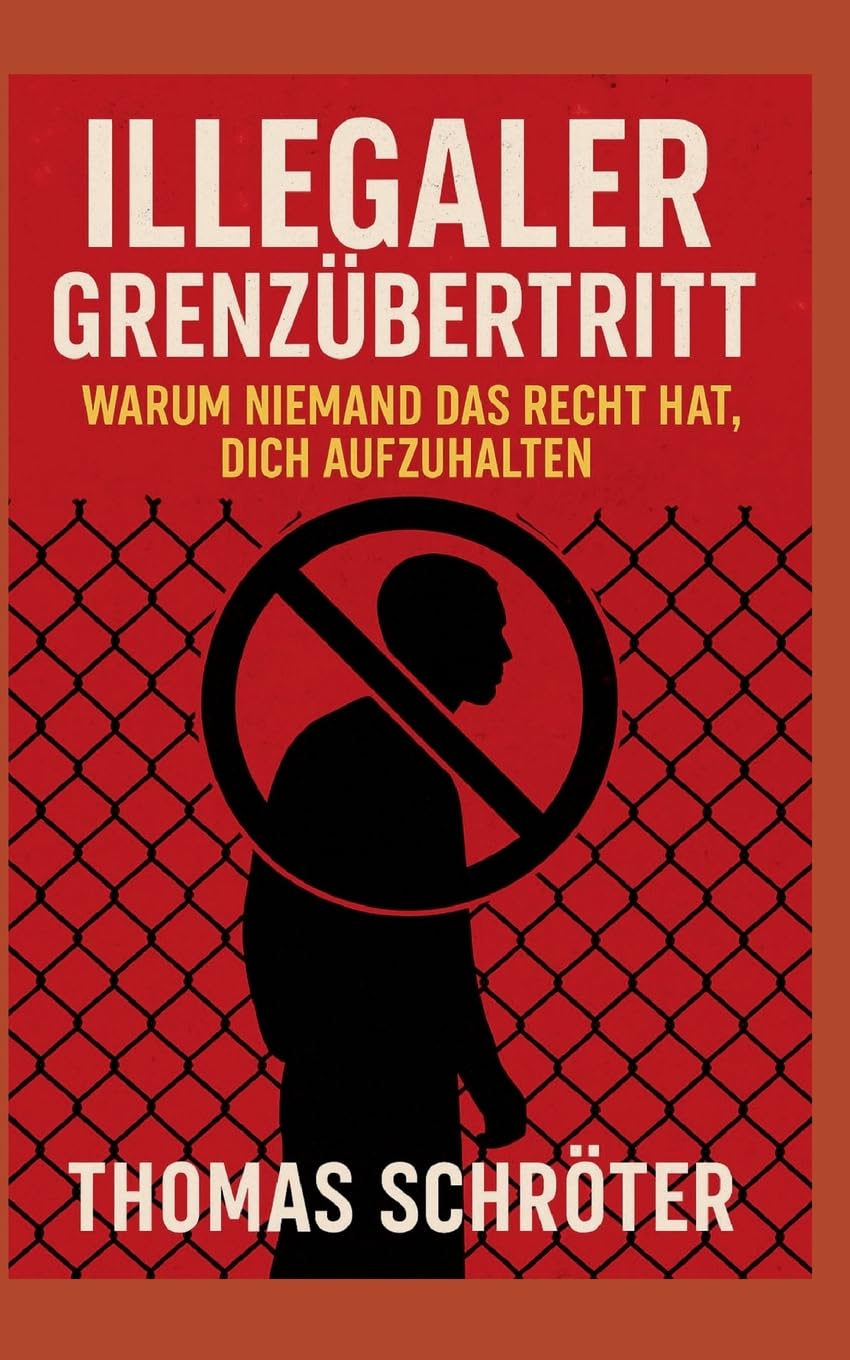 Illegaler Grenzübertritt: Warum niemand das Recht hat, dich aufzuhalten