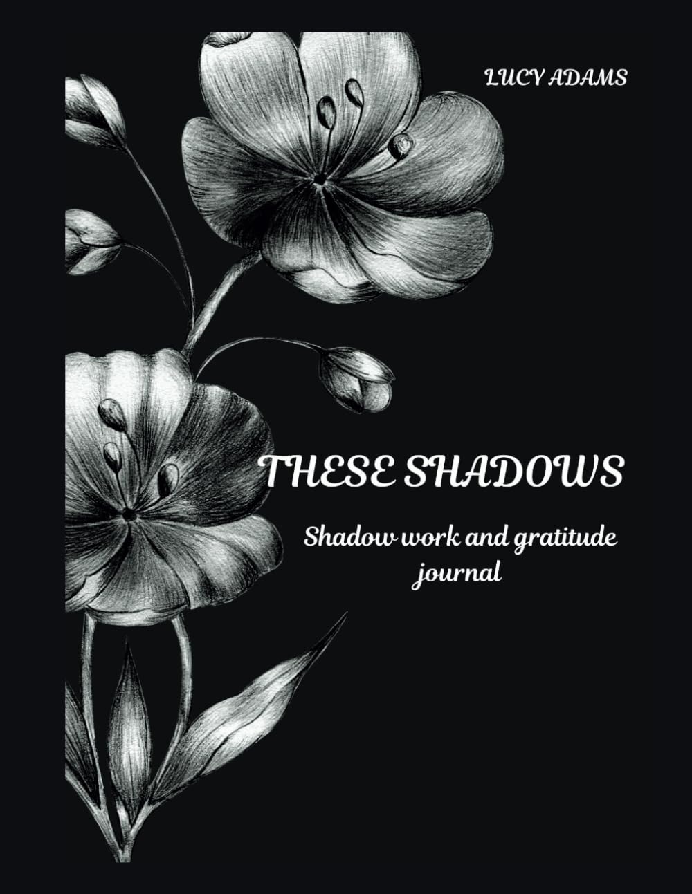 THESE SHADOWS: Shadow work and gratitude journal - prompts and activities for healing and growth with guided workbook