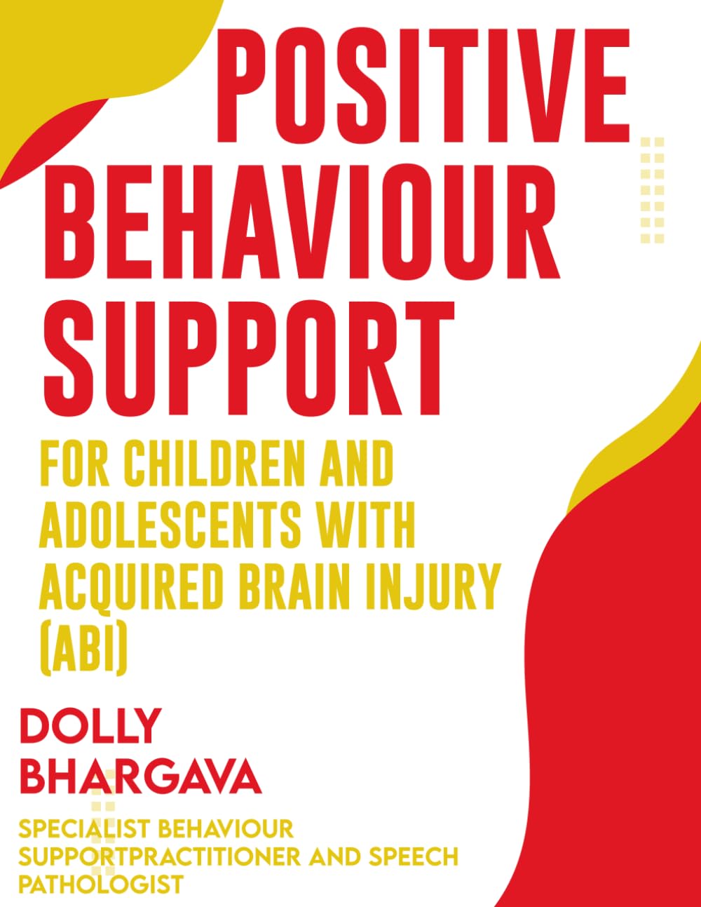 Positive Behaviour Support for Children and Adolescents with Acquired Brain Injury (ABI): 7 (Positive Behaviour Support Strategies)