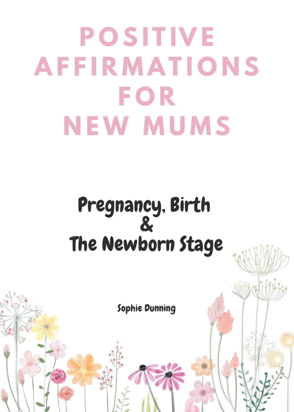 Positive Affirmations for New Mums: "Its okay to.." Affirmations to read through Pregnancy, Birth and the Newborn Stage.