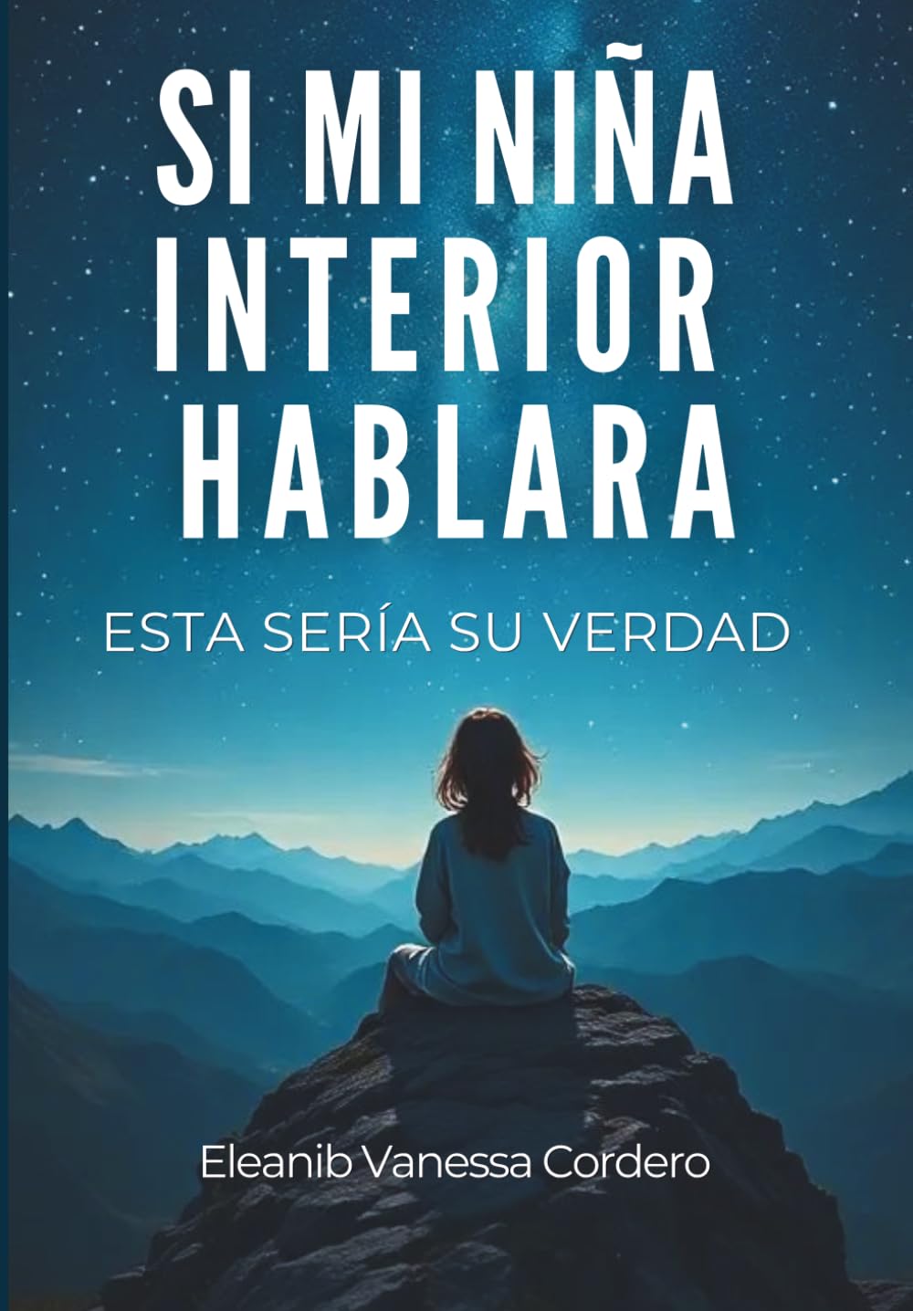 SI MI NIÑA INTERIOR HABLARA: ESTA SERÍA SU VERDAD