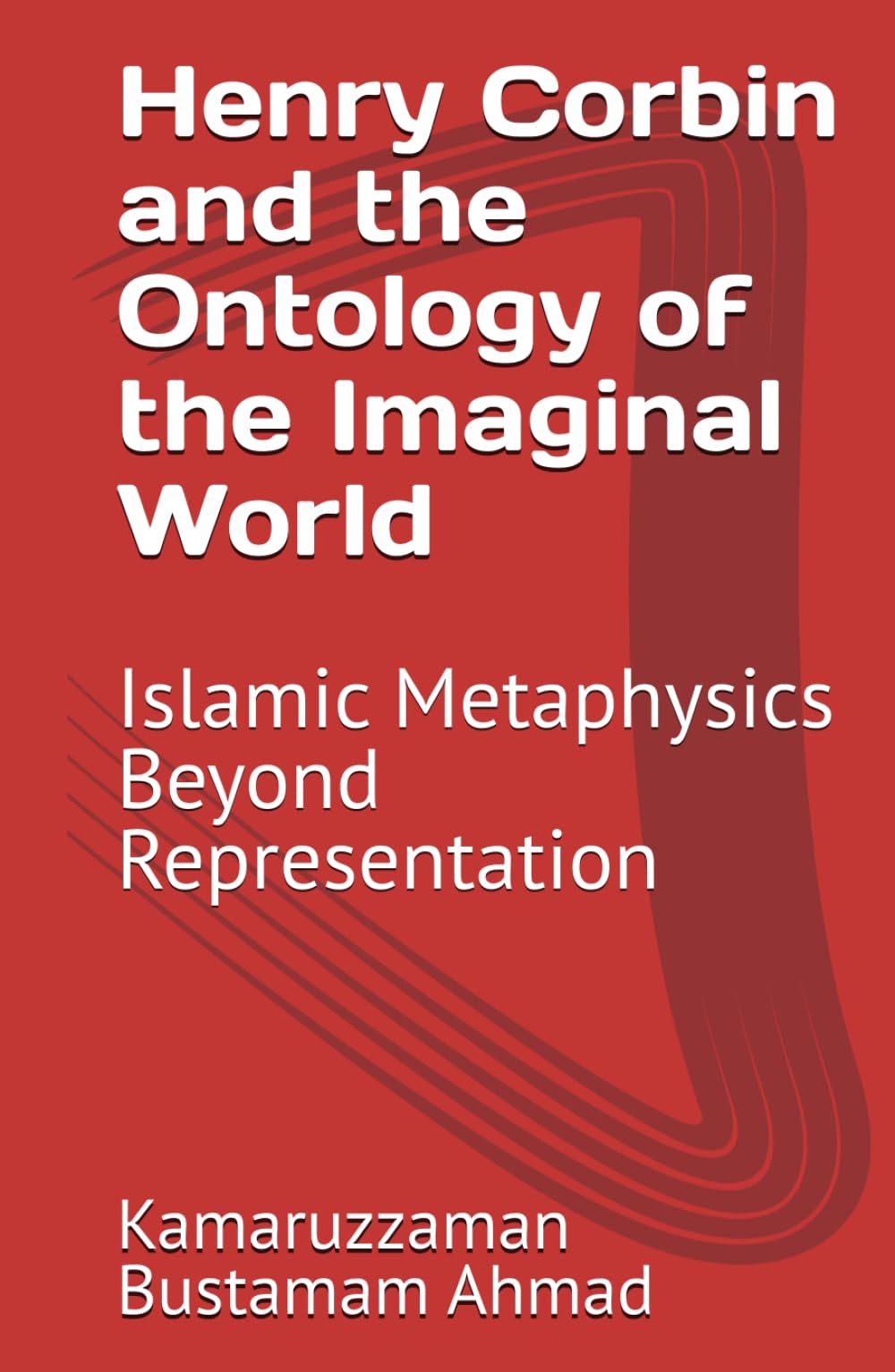 Henry Corbin and the Ontology of the Imaginal World: Islamic Metaphysics Beyond Representation (Henry Corbin Studies)