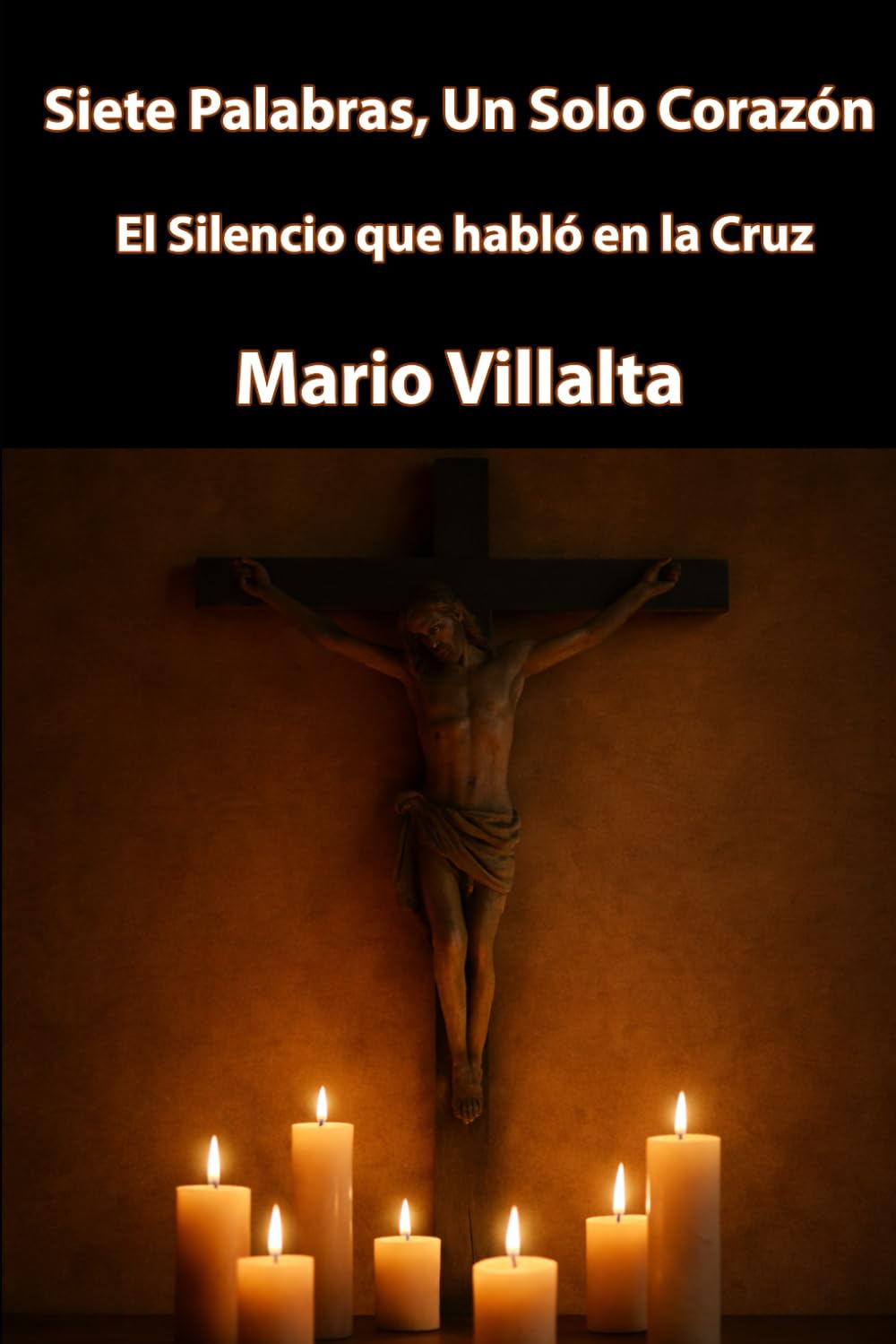 Siete Palabras, un solo Corazón: El Silencio que Habló en la Cruz