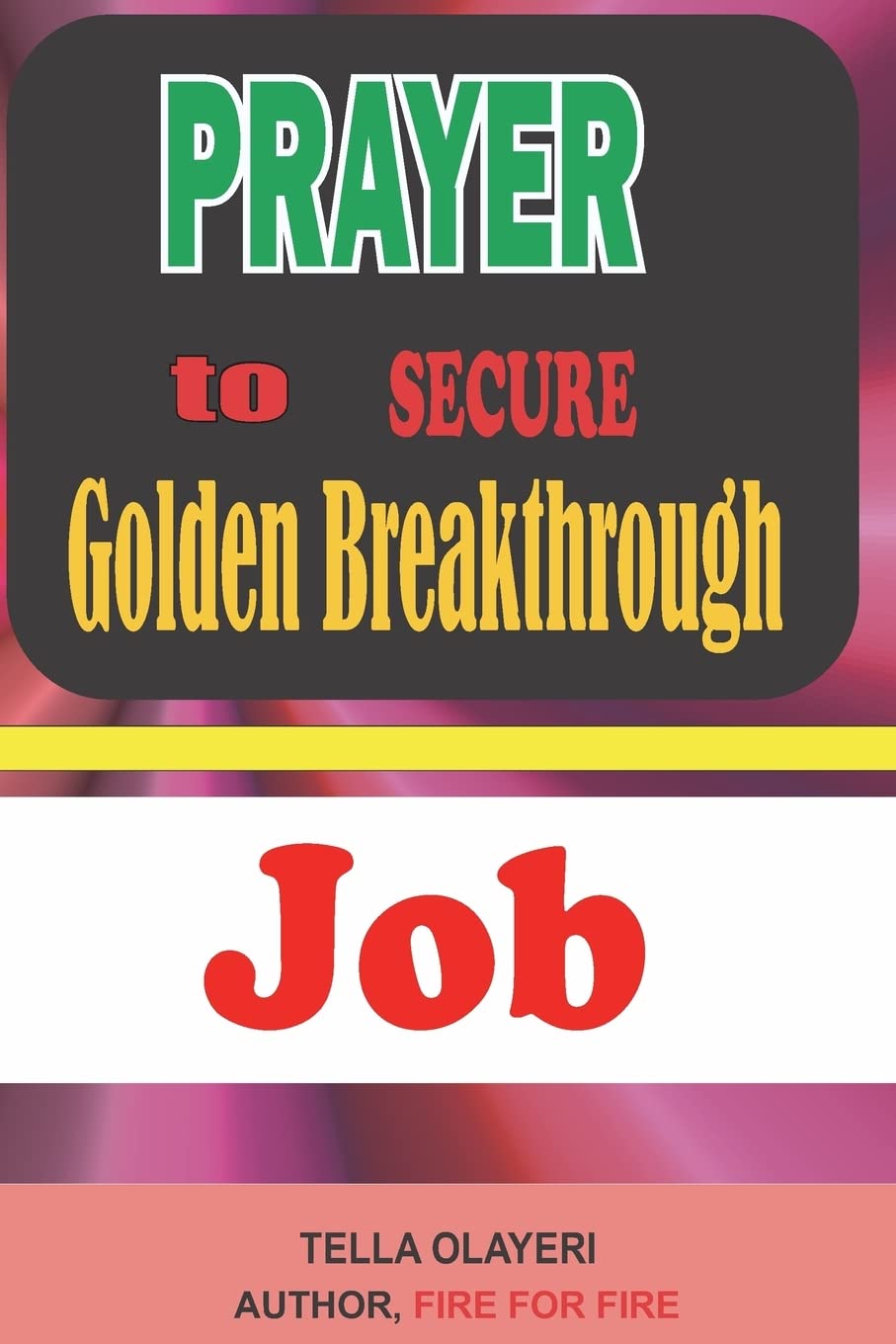 Prayer to Secure Golden Breakthrough Job: Secrets Of Job Interview (Prayers For Financial Breakthrough)