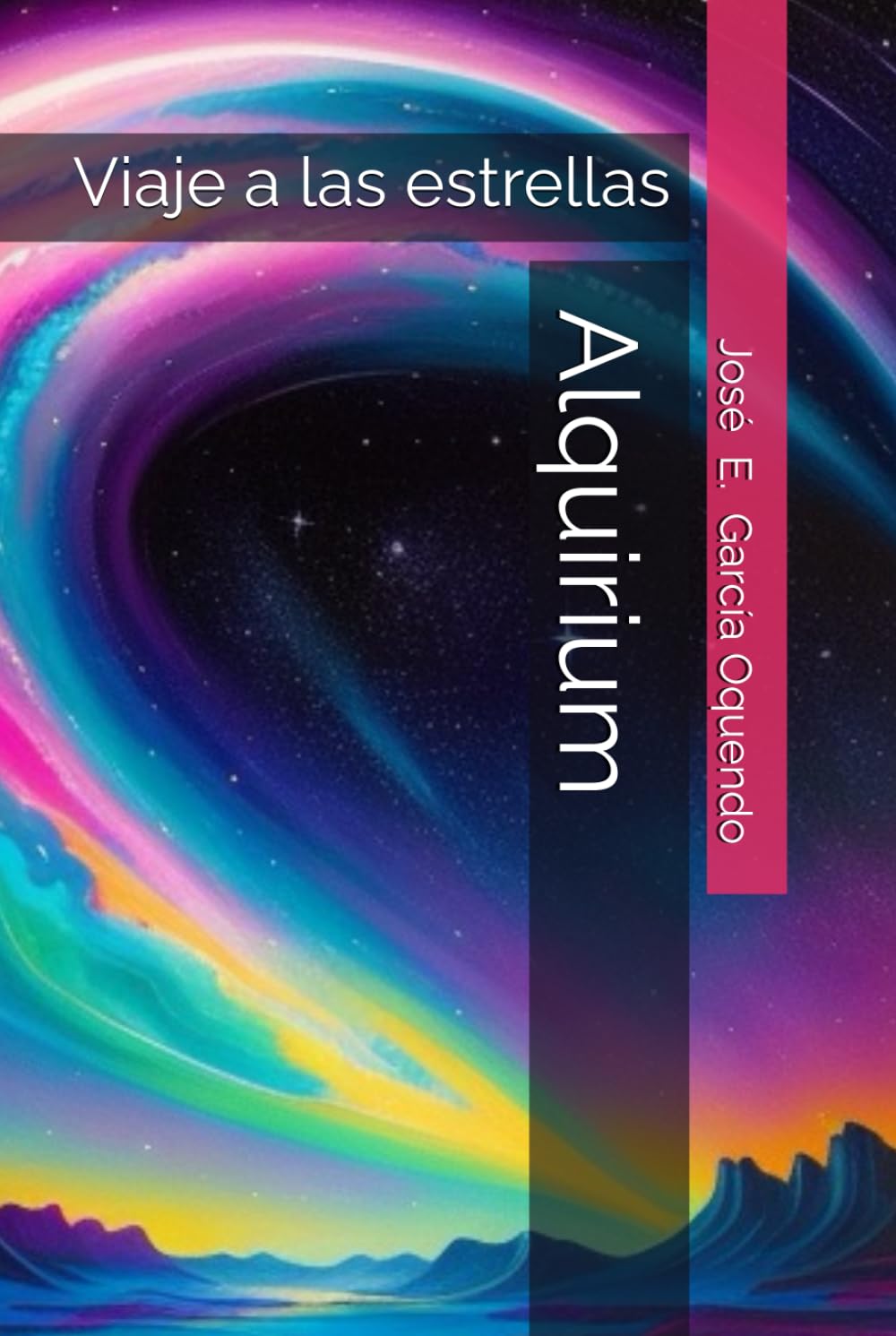 Alquirium: Viaje a las estrellas (Literatura MDR de José E. Garcia Oquendo)