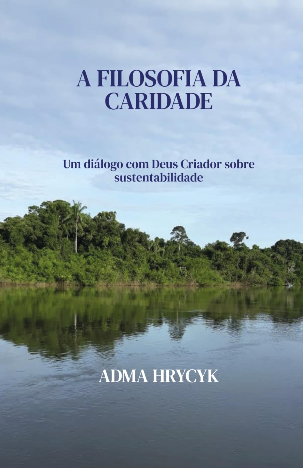 A Filosofia da Caridade: Um diálogo com Deus Criador sobre sustentabilidade
