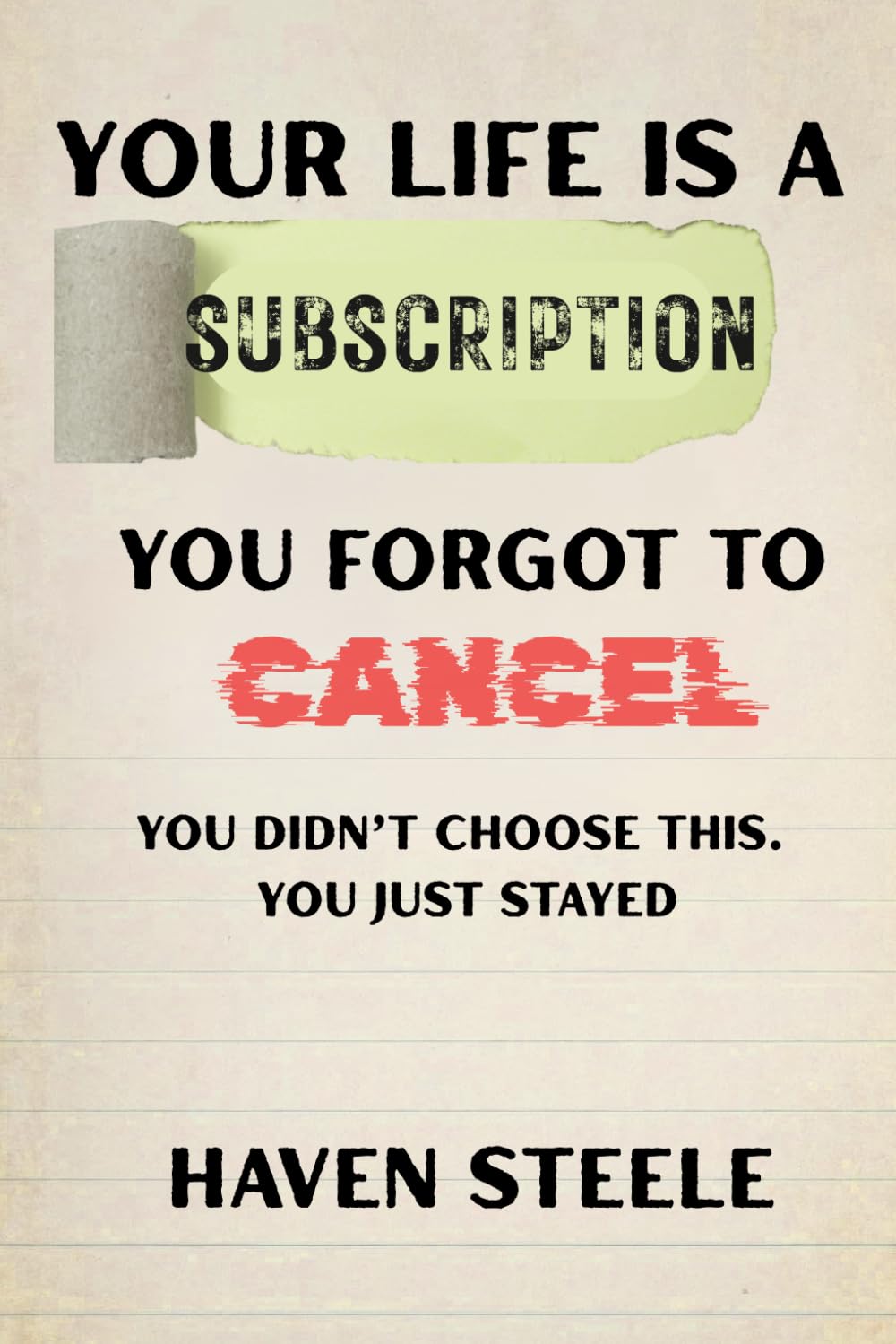 Your Life Is a Subscription You Forgot to Cancel: You Didn’t Choose This. You Just Stayed