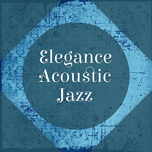 Elegance Acoustic Jazz Acoustic Hits Digital Music