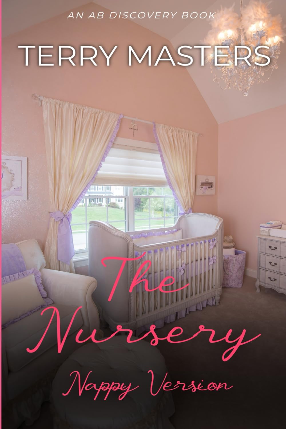 The Nursery (Nappy Version): An ABDL/Nappy/Femdom/Sissybaby story