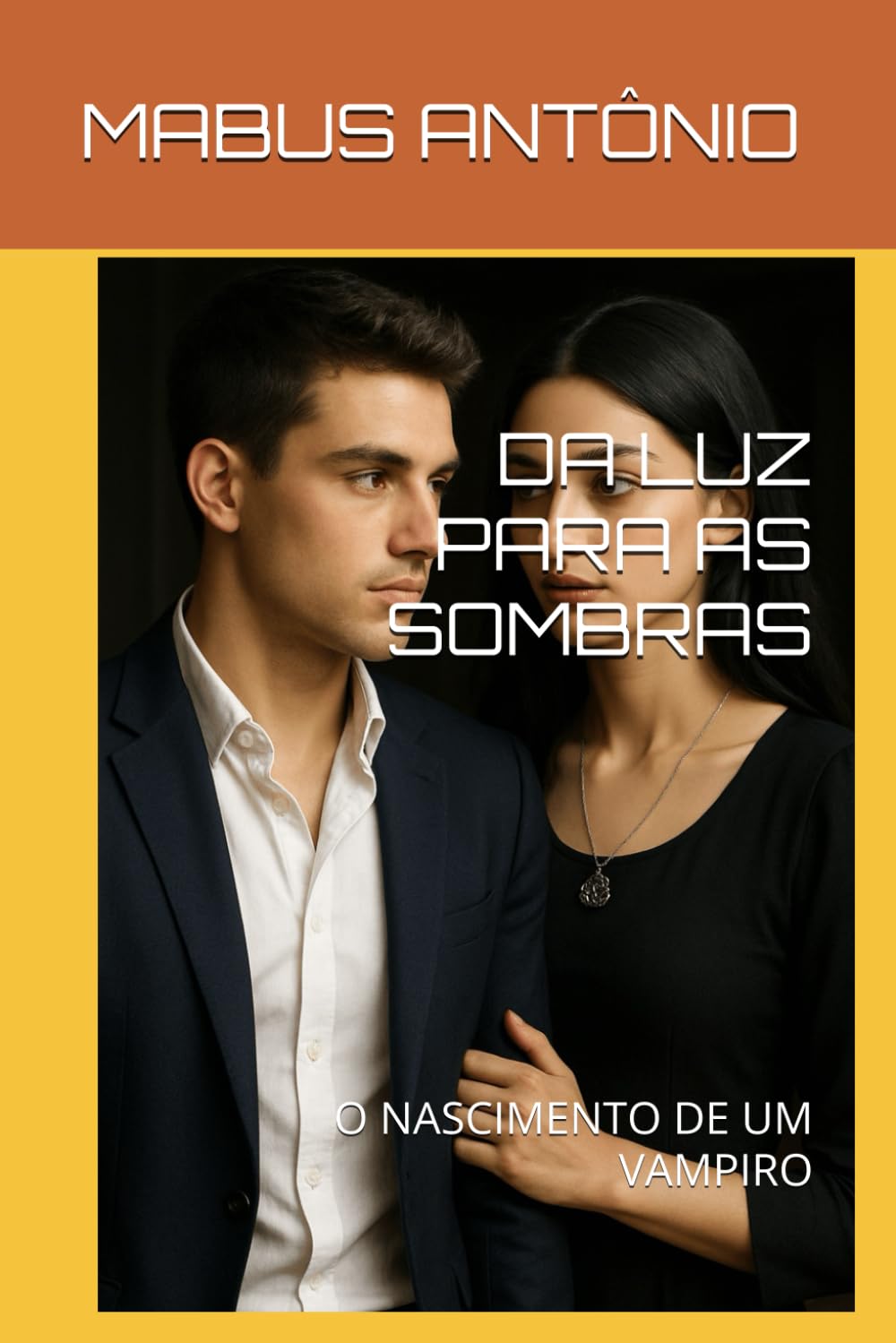 DA LUZ PARA AS SOMBRAS: O NASCIMENTO DE UM VAMPIRO