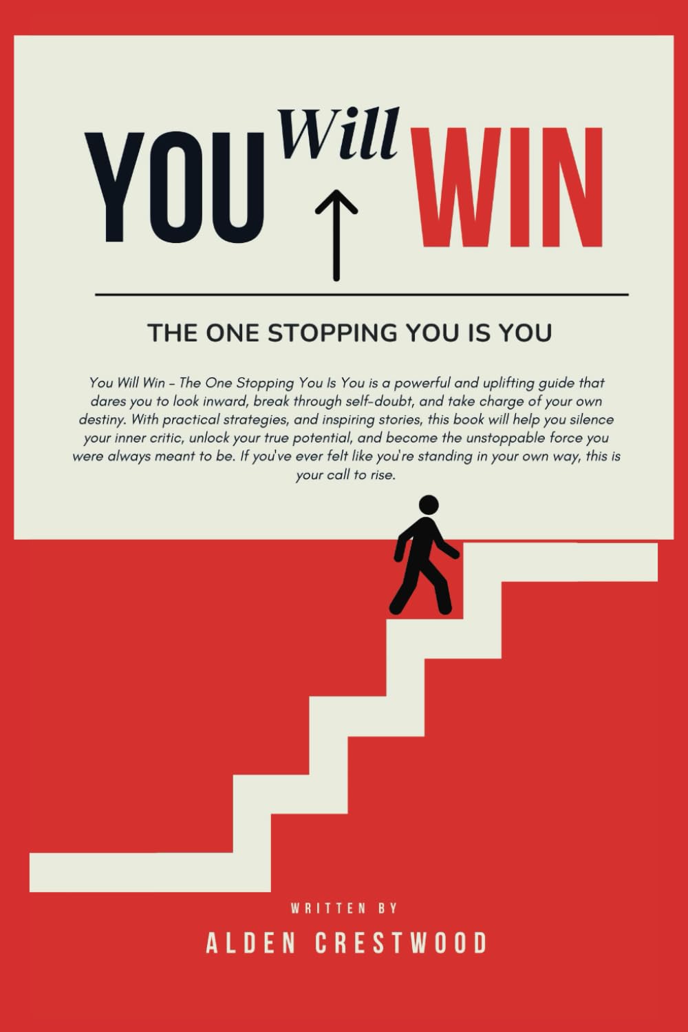 You Will Win – The One Stopping You Is You: A Practical Guide to Breaking Barriers, Taking Action, and Achieving Success
