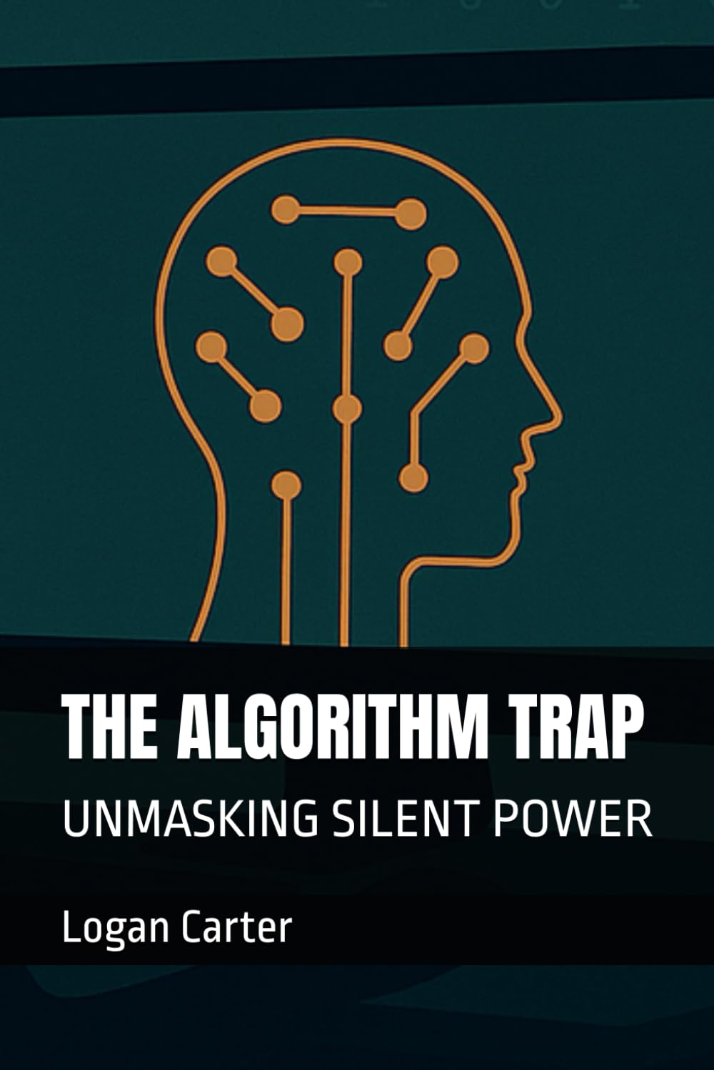 THE ALGORITHM TRAP: UNMASKING SILENT POWER