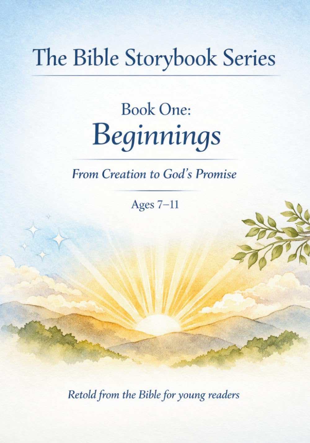 Beginnings: From creation to God's Promise: Ages 7-11 (The Bible Storybook Series)