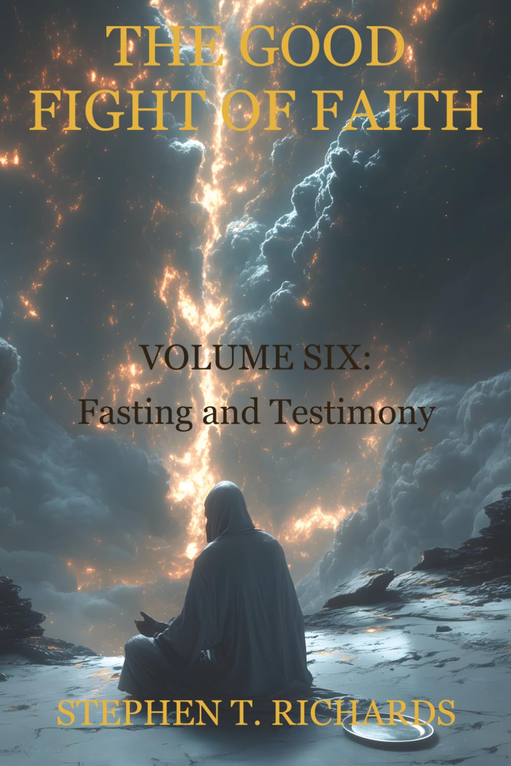 The Good Fight of Faith: Volume Six: Fasting and Testimony: 6