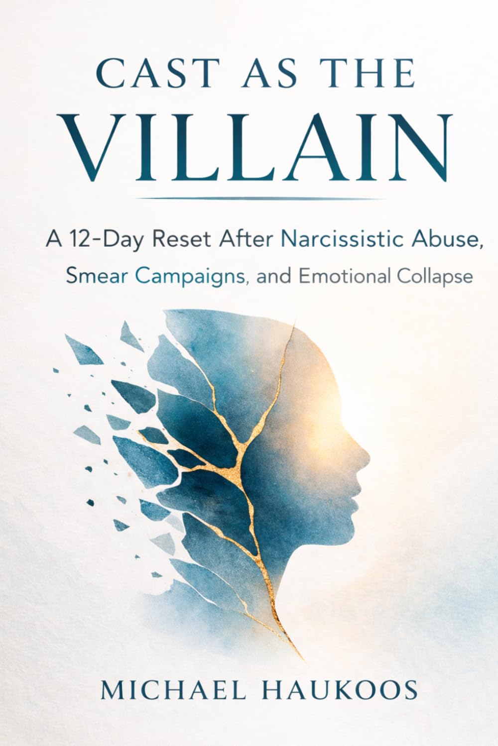 Cast as the Villain: A 12-Day Reset After Narcissistic Abuse, Smear Campaigns, and Emotional Collapse