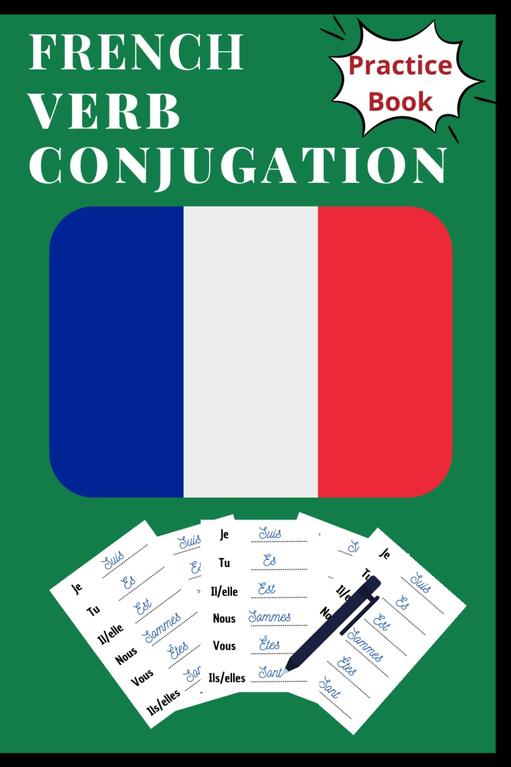 French Verb Conjugations: Practice Book To Learn The Conjugations