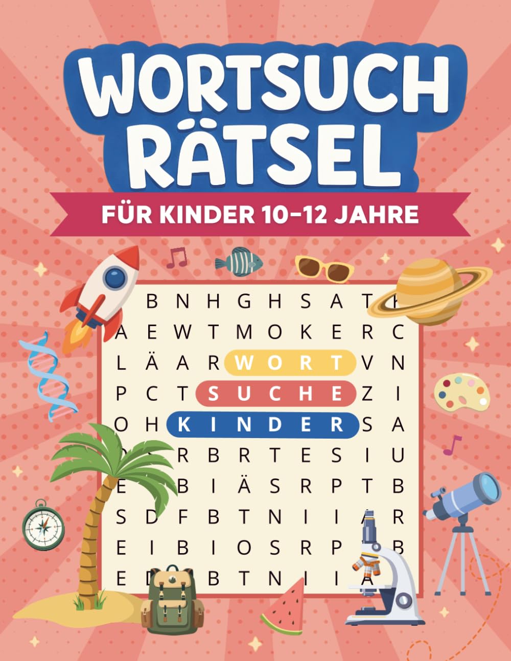 Wortsuchrätsel für Kinder 10–12 Jahre: 100 spannende Wortsuche Rätsel mit vielfältigen Themen zur Förderung von Konzentration, Wortschatz und Denkvermögen