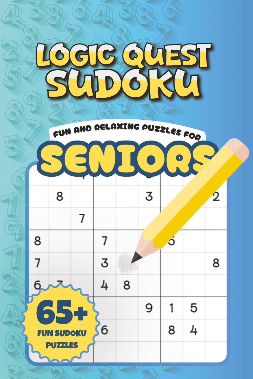 Logic Quest Sudoku - Fun and Relaxing puzzles for Seniors: 65+ Progressive Logic Puzzles for Seniors | Easy-to-Hard Brain Games with Solutions Included