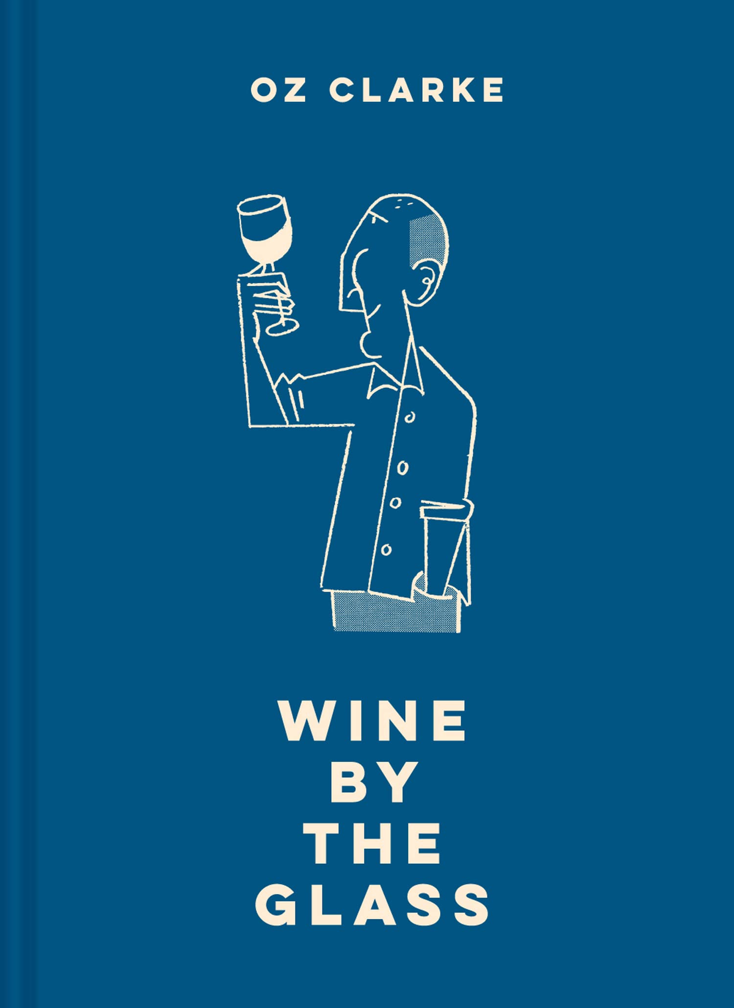 Oz Clarke Wine by the Glass: The perfect gift for any wine lover