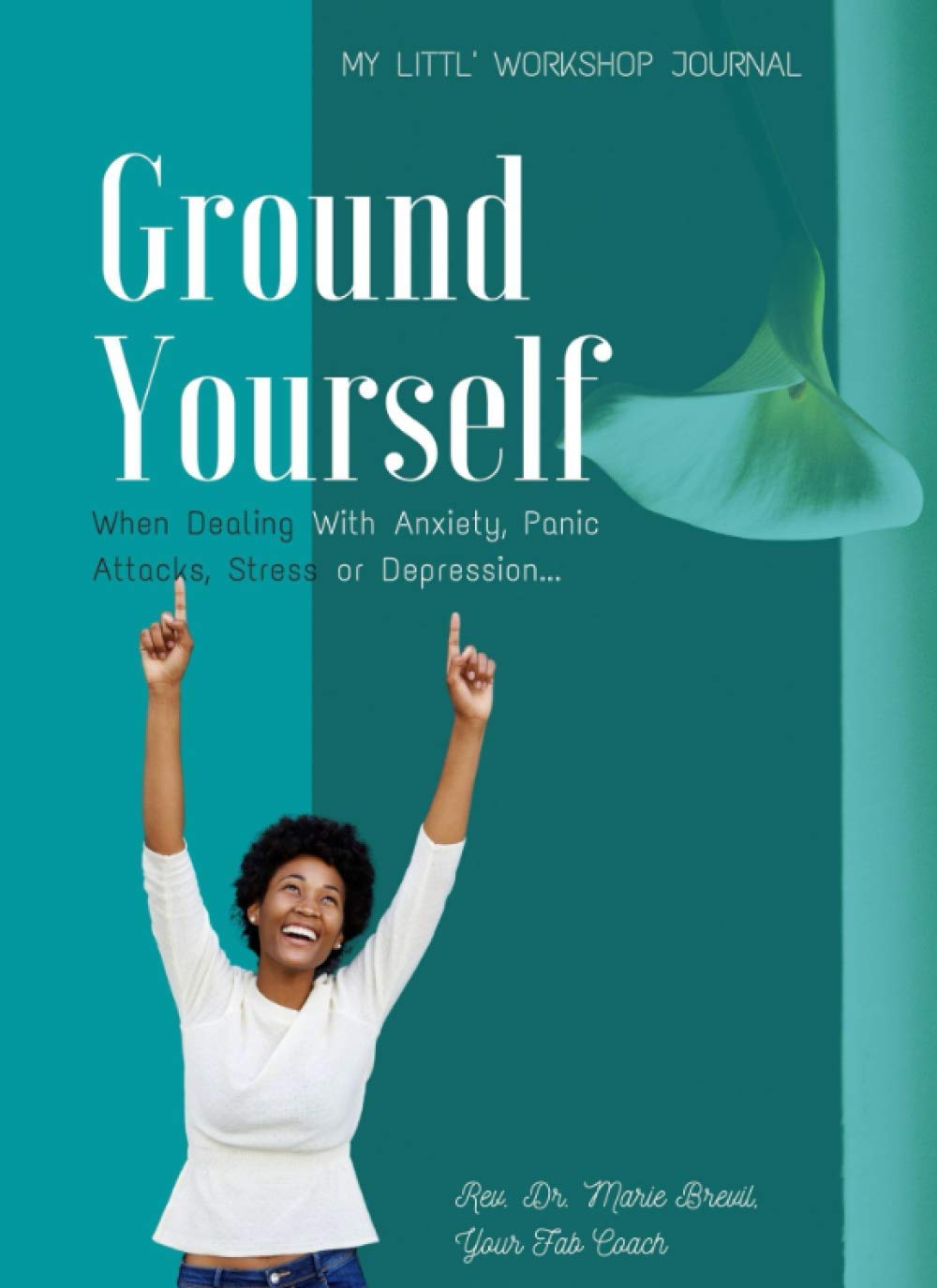 Ground Yourself: When Dealing With Anxiety, Panic Attacks, Stress or Depression...