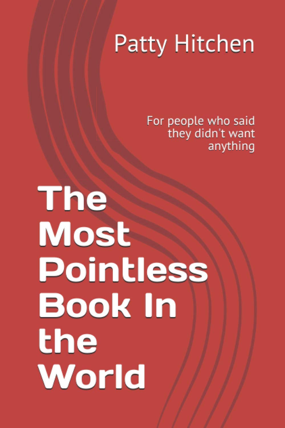 the most pointless book in the world: for people who said they didn't want anything