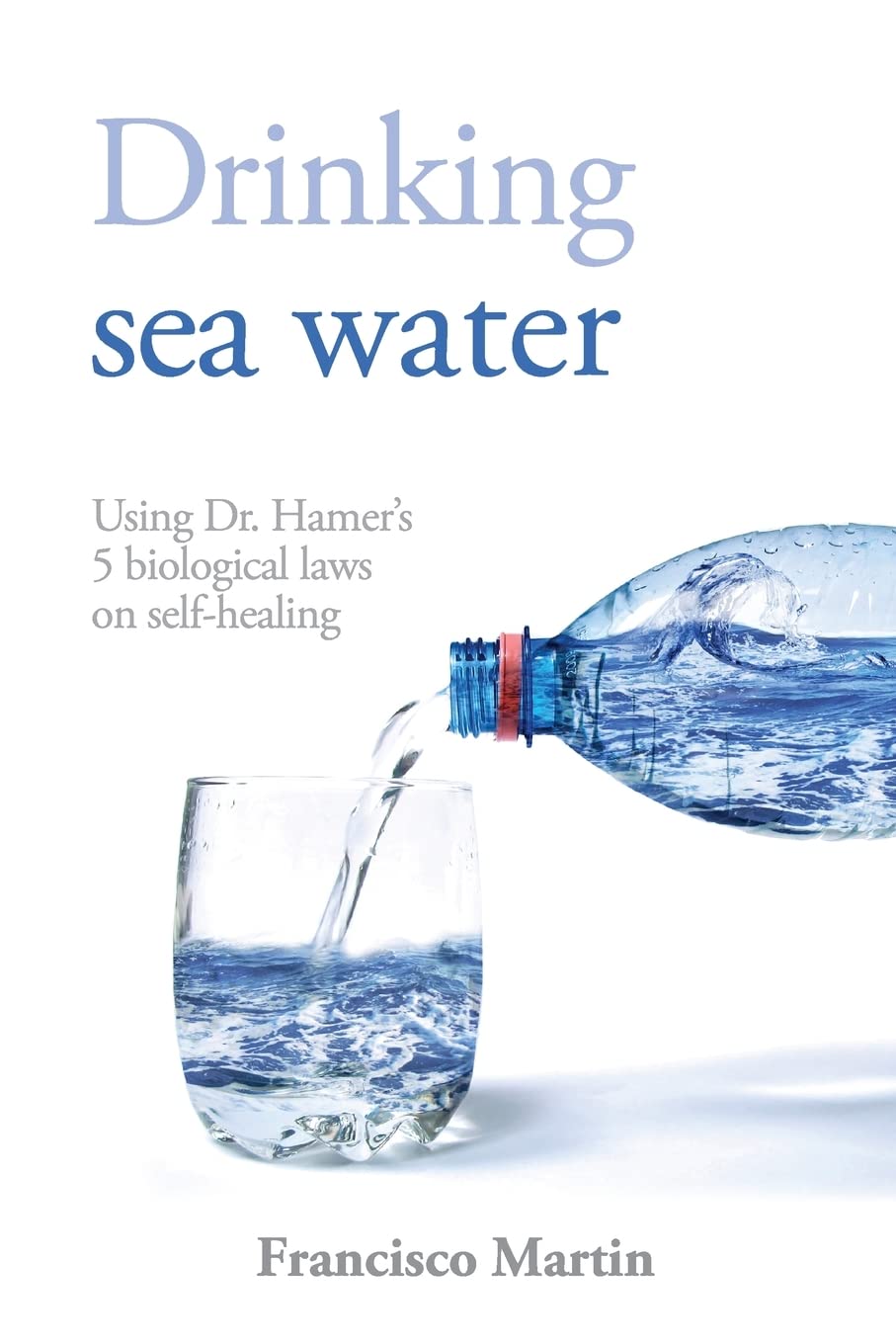 Drinking sea water: Using Dr. Hamer’s 5 biological laws on self-healing